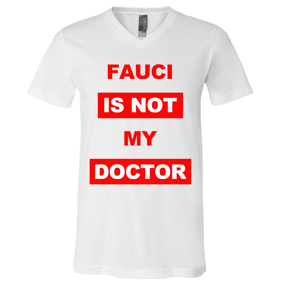 Fauci Is Not My Doctor V-Neck T-Shirt