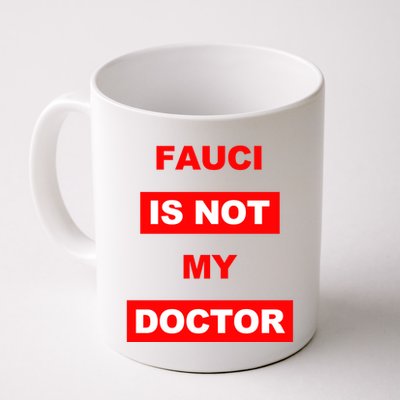Fauci Is Not My Doctor Mug