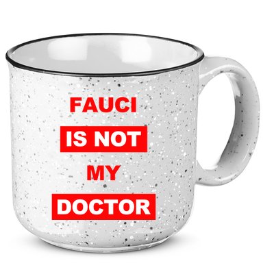 Fauci Is Not My Doctor 15oz Campfire Ceramic Mug