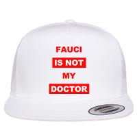 Fauci Is Not My Doctor Flatbill Hat