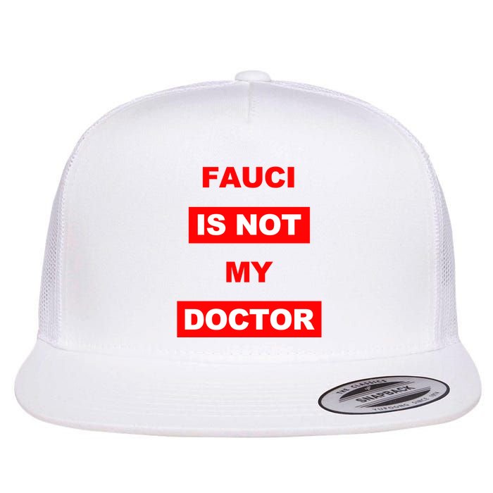 Fauci Is Not My Doctor Flatbill Hat