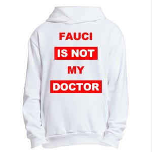 Fauci Is Not My Doctor Urban Pullover Hoodie