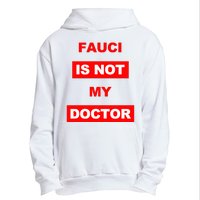 Fauci Is Not My Doctor Urban Pullover Hoodie