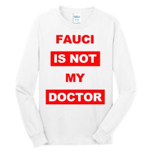 Fauci Is Not My Doctor Tall Long Sleeve T-Shirt