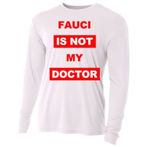 Fauci Is Not My Doctor Cooling Performance Long Sleeve Crew