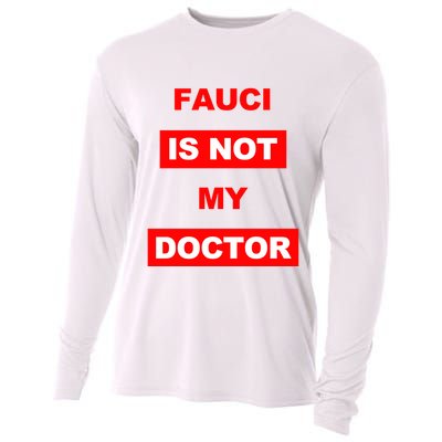 Fauci Is Not My Doctor Cooling Performance Long Sleeve Crew