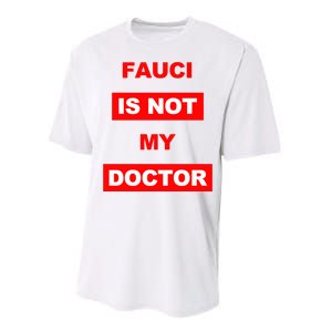 Fauci Is Not My Doctor Performance Sprint T-Shirt