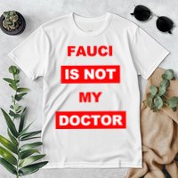 Fauci Is Not My Doctor Premium T-Shirt