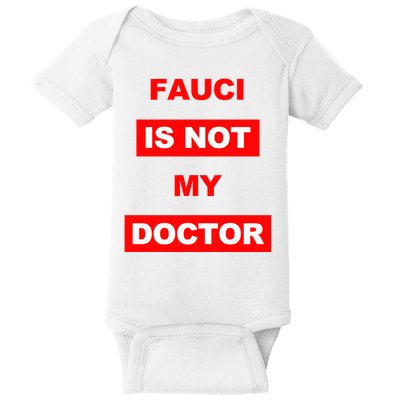 Fauci Is Not My Doctor Baby Bodysuit