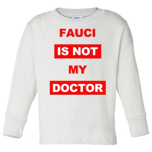 Fauci Is Not My Doctor Toddler Long Sleeve Shirt