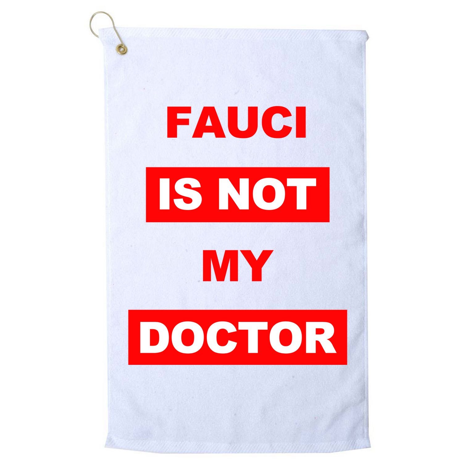 Fauci Is Not My Doctor Golf Towel
