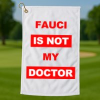 Fauci Is Not My Doctor Golf Towel
