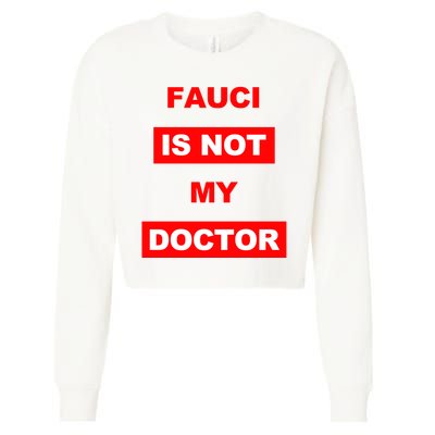 Fauci Is Not My Doctor Cropped Pullover Crew
