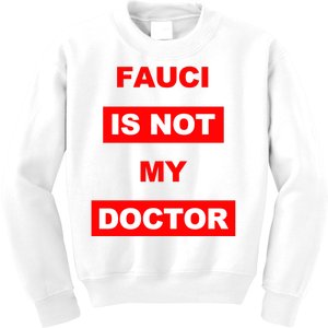 Fauci Is Not My Doctor Kids Sweatshirt