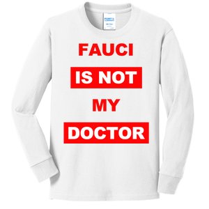 Fauci Is Not My Doctor Kids Long Sleeve Shirt