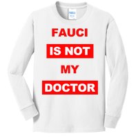 Fauci Is Not My Doctor Kids Long Sleeve Shirt