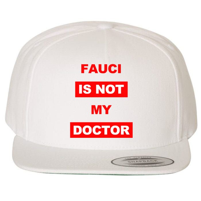 Fauci Is Not My Doctor Wool Snapback Cap