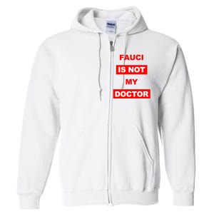 Fauci Is Not My Doctor Full Zip Hoodie