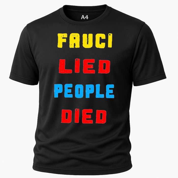 Fauci Lied People Died Cooling Performance Crew T-Shirt