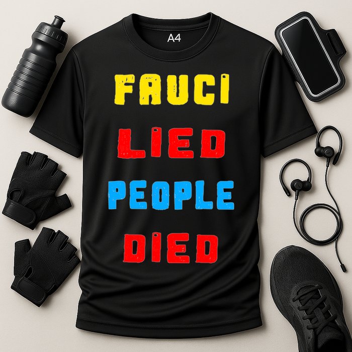 Fauci Lied People Died Cooling Performance Crew T-Shirt