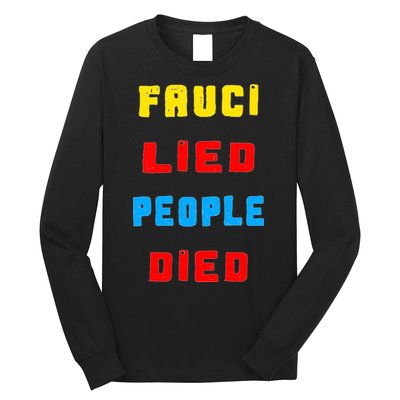 Fauci Lied People Died Long Sleeve Shirt