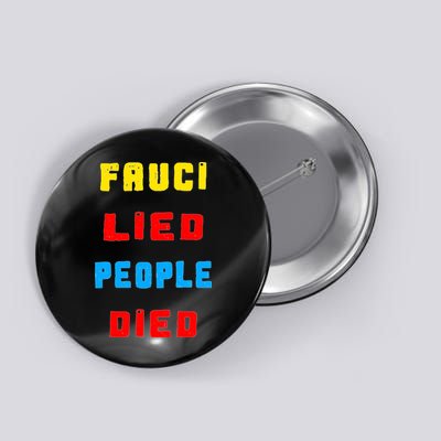 Fauci Lied People Died Button