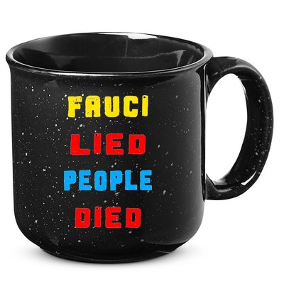 Fauci Lied People Died 15oz Campfire Ceramic Mug