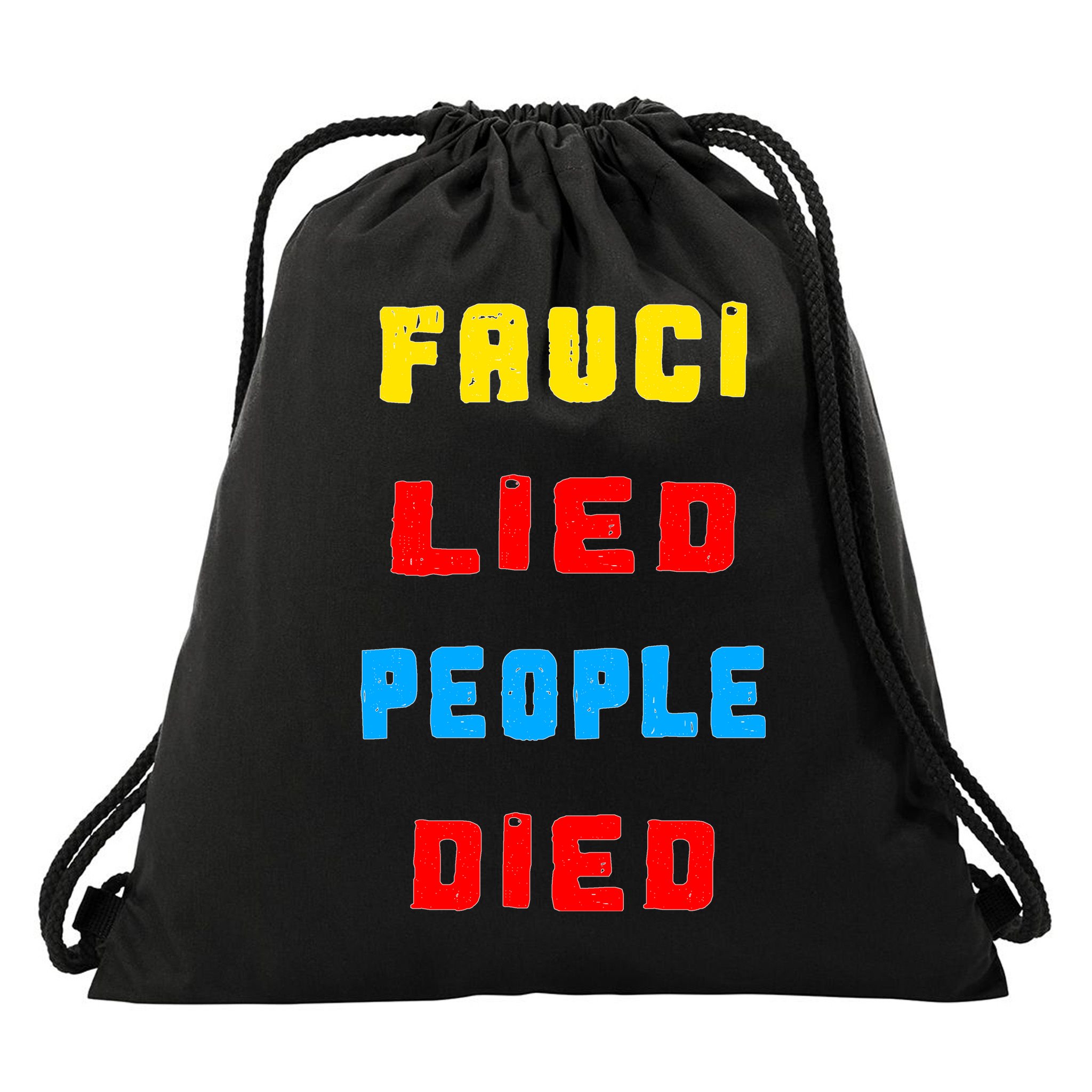 Fauci Lied People Died Drawstring Bag