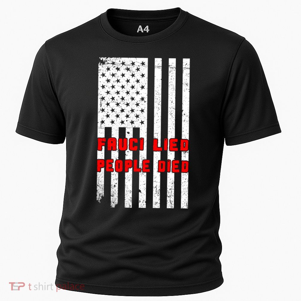 Fauci Lied People Died American Flag Performance Shirt