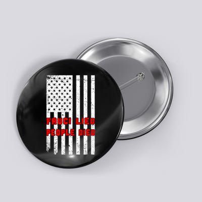 Fauci Lied People Died American Flag Button