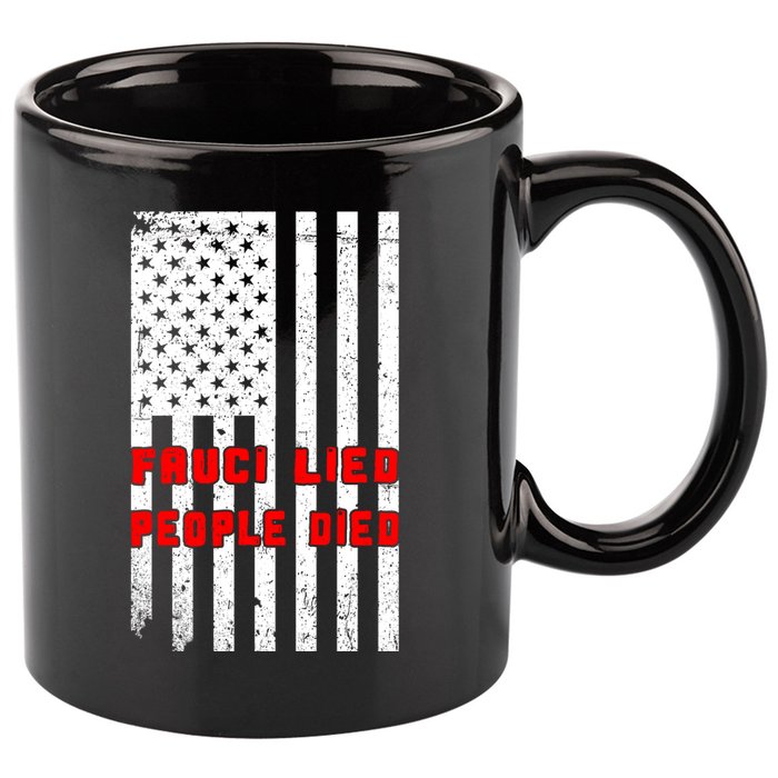 Fauci Lied People Died American Flag 11oz C Handle Ceramic Mug