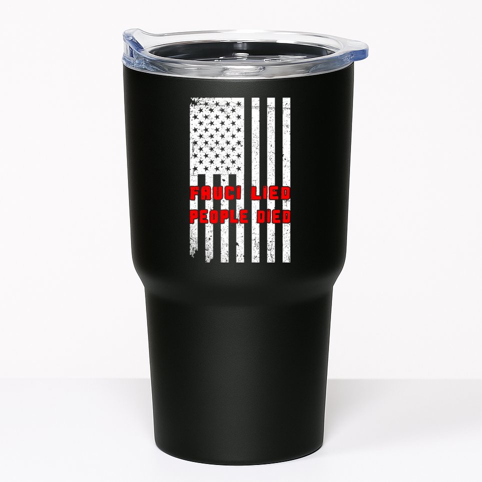 Fauci Lied People Died American Flag Tumbler