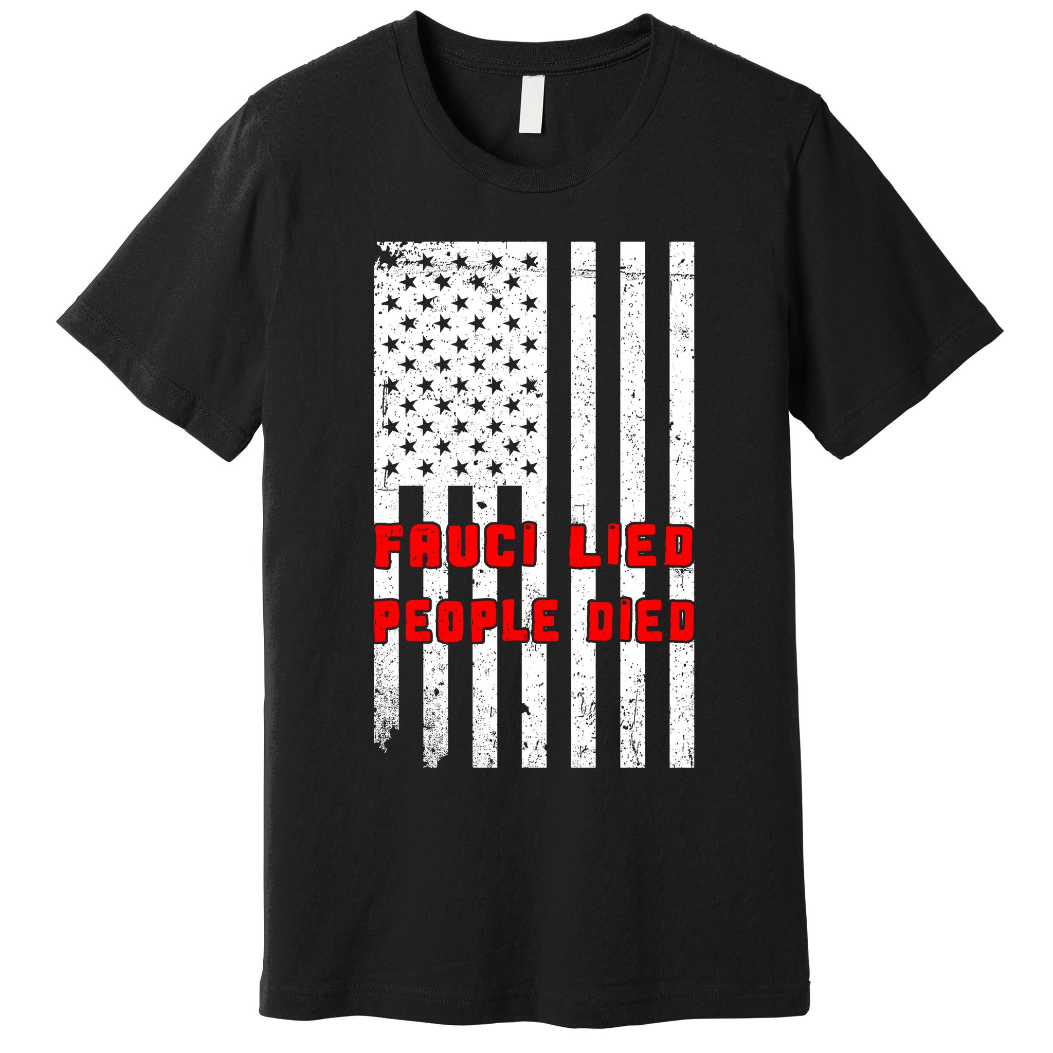 Fauci Lied People Died American Flag Premium T-Shirt