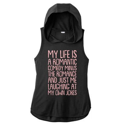 Funny Anti Valentines Day My Life Is A Romantic Comedy Minus The Romance Ladies PosiCharge Tri-Blend Wicking Draft Hoodie Tank