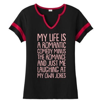 Funny Anti Valentines Day My Life Is A Romantic Comedy Minus The Romance Ladies Halftime Notch Neck Tee