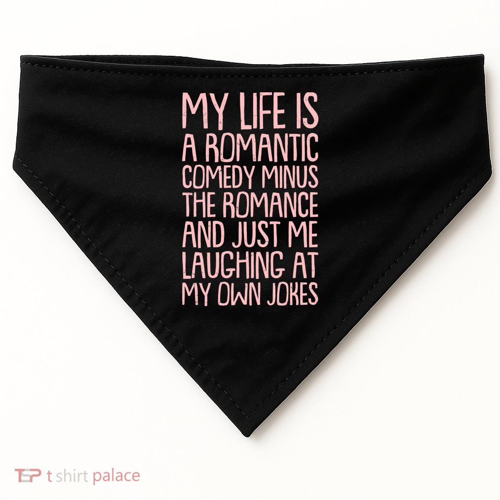 Funny Anti Valentines Day My Life Is A Romantic Comedy Minus The Romance USA-Made Doggie Bandana