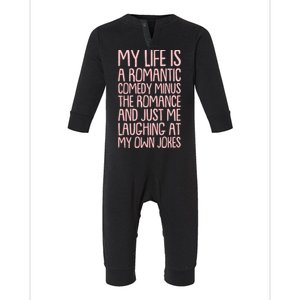 Funny Anti Valentines Day My Life Is A Romantic Comedy Minus The Romance Infant Fleece One Piece