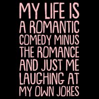 Funny Anti Valentines Day My Life Is A Romantic Comedy Minus The Romance Tall T-Shirt