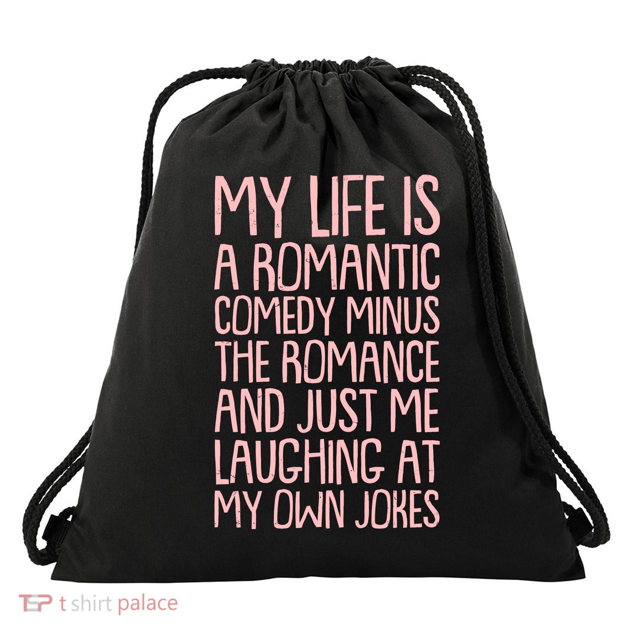 Funny Anti Valentines Day My Life Is A Romantic Comedy Minus The Romance Drawstring Bag