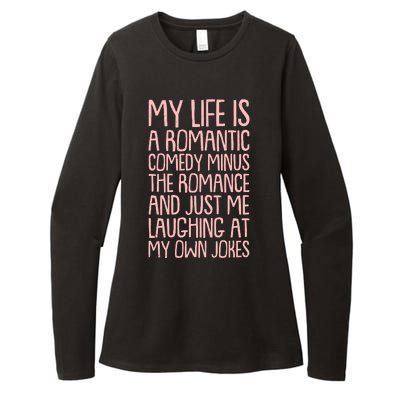 Funny Anti Valentines Day My Life Is A Romantic Comedy Minus The Romance Womens CVC Long Sleeve Shirt