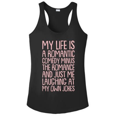 Funny Anti Valentines Day My Life Is A Romantic Comedy Minus The Romance Ladies PosiCharge Competitor Racerback Tank
