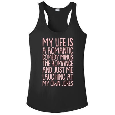 Funny Anti Valentines Day My Life Is A Romantic Comedy Minus The Romance Ladies PosiCharge Competitor Racerback Tank