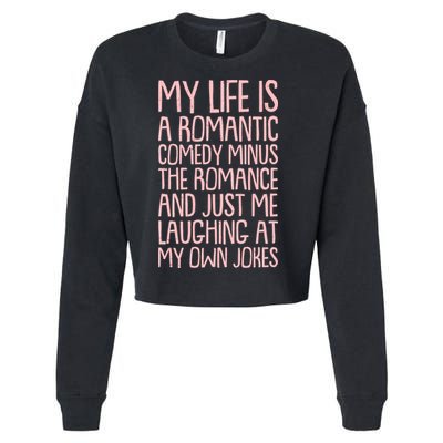 Funny Anti Valentines Day My Life Is A Romantic Comedy Minus The Romance Cropped Pullover Crew