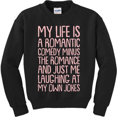 Funny Anti Valentines Day My Life Is A Romantic Comedy Minus The Romance Kids Sweatshirt