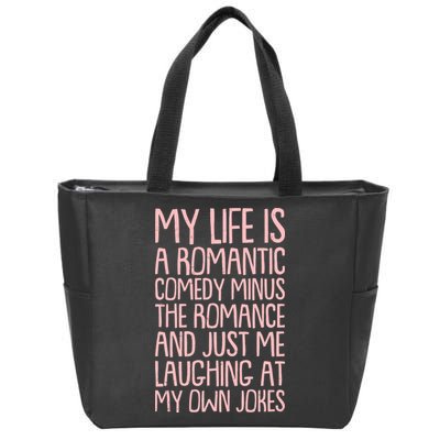 Funny Anti Valentines Day My Life Is A Romantic Comedy Minus The Romance Zip Tote Bag