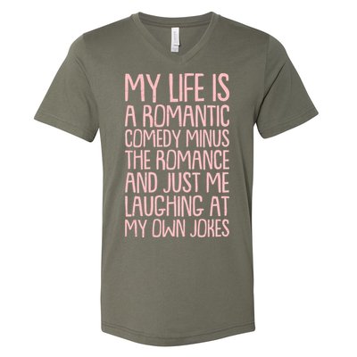 Funny Anti Valentines Day My Life Is A Romantic Comedy Minus The Romance V-Neck T-Shirt