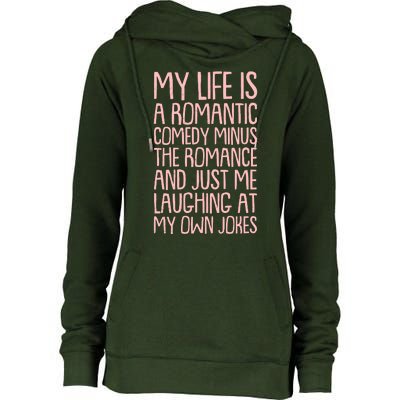 Funny Anti Valentines Day My Life Is A Romantic Comedy Minus The Romance Womens Funnel Neck Pullover Hood