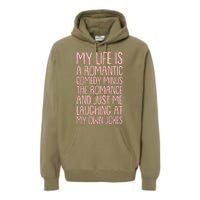 Funny Anti Valentines Day My Life Is A Romantic Comedy Minus The Romance Premium Hoodie