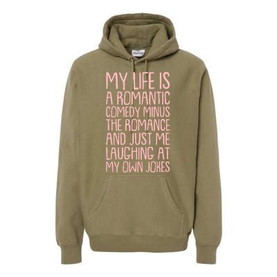 Funny Anti Valentines Day My Life Is A Romantic Comedy Minus The Romance Premium Hoodie