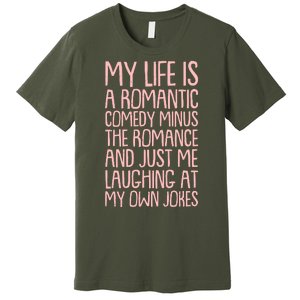 Funny Anti Valentines Day My Life Is A Romantic Comedy Minus The Romance Premium T-Shirt